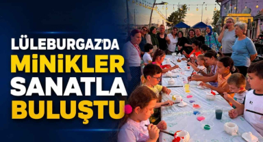 Lüleburgaz'da Minikler Sanatla Buluştu