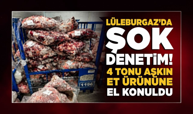 Lüleburgaz'da Şok Denetim! 4 Tonu Aşkın Et Ürününe El Konuldu
