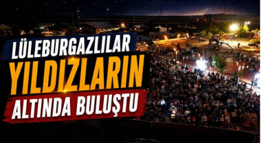 Lüleburgazlılar Yıldızların Altında Buluştu