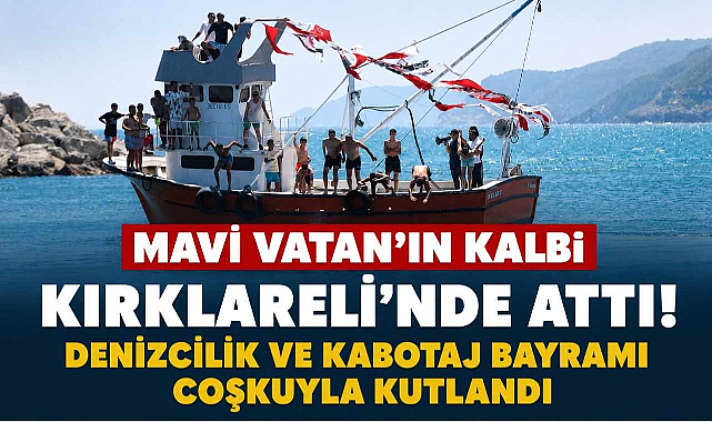 Mavi Vatan'ın Kalbi Kırklareli'nde Attı! Denizcilik ve Kabotaj Bayramı Coşkuyla Kutlandı
