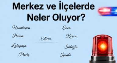 Merkez ve İlçelerde Neler Oluyor?