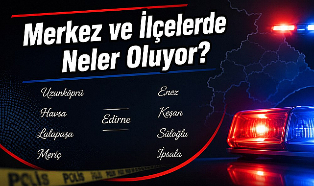 Merkez ve İlçelerde Neler Oluyor?