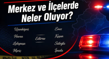Merkez ve İlçelerde Neler Oluyor?