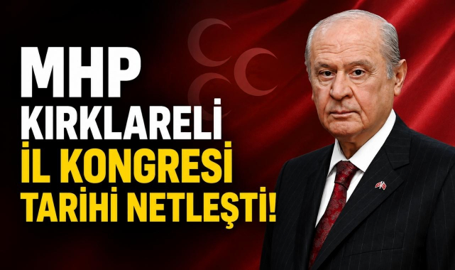 MHP Kırklareli İl Kongresi Tarihi Netleşti