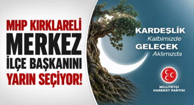 MHP Kırklareli Merkez İlçe Başkanını Yarın Seçiyor
