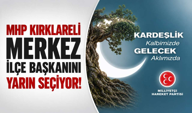 MHP Kırklareli Merkez İlçe Başkanını Yarın Seçiyor