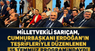 Milletvekili Sarıçam, Cumhurbaşkanı Erdoğan'ın Teşrifleriyle Düzenlenen 15 Temmuz Programındaydı