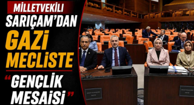 Milletvekili Sarıçam’dan Gazi Mecliste