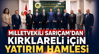 Milletvekili Sarıçam’dan Kırklareli İçin Yatırım Hamlesi