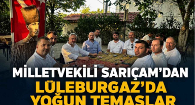 Milletvekili Sarıçam’dan Lüleburgaz’da Yoğun Temaslar