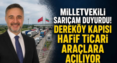 Milletvekili Sarıçam Duyurdu! Dereköy Kapısı Hafif Ticari Araçlara Açılıyor