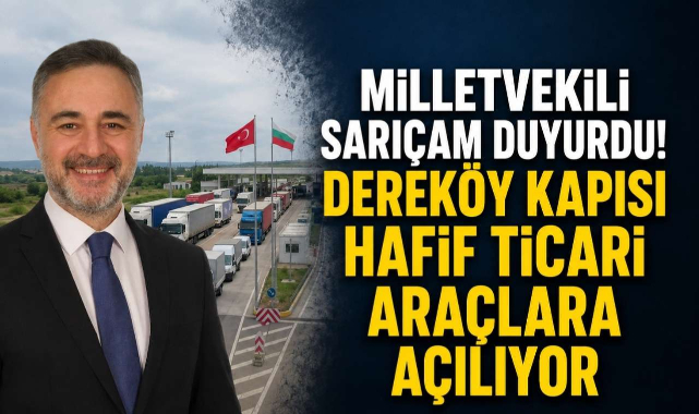 Milletvekili Sarıçam Duyurdu! Dereköy Kapısı Hafif Ticari Araçlara Açılıyor