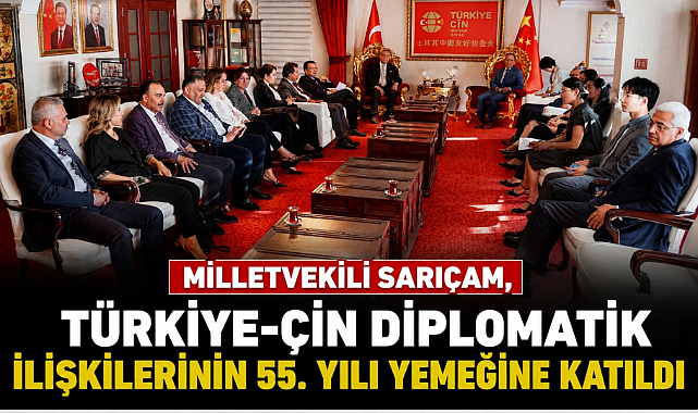 Milletvekili Sarıçam, Türkiye-Çin Diplomatik İlişkilerinin 55. Yılı Yemeğine Katıldı