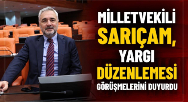 Milletvekili Sarıçam, Yargı Düzenlemesi Görüşmelerini Duyurdu