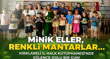 Minik Eller, Renkli Mantarlar… Kırklareli İl Halk Kütüphanesi'nde Eğlence Dolu Bir Gün!
