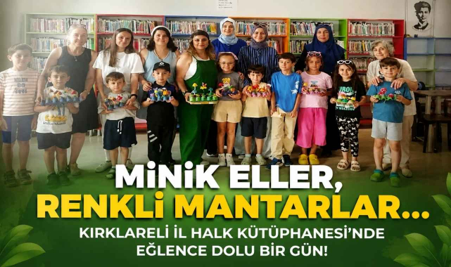 Minik Eller, Renkli Mantarlar… Kırklareli İl Halk Kütüphanesi'nde Eğlence Dolu Bir Gün!