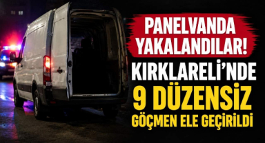 Panelvanda Yakalandılar! Kırklareli'nde 9 Düzensiz Göçmen Ele Geçirildi