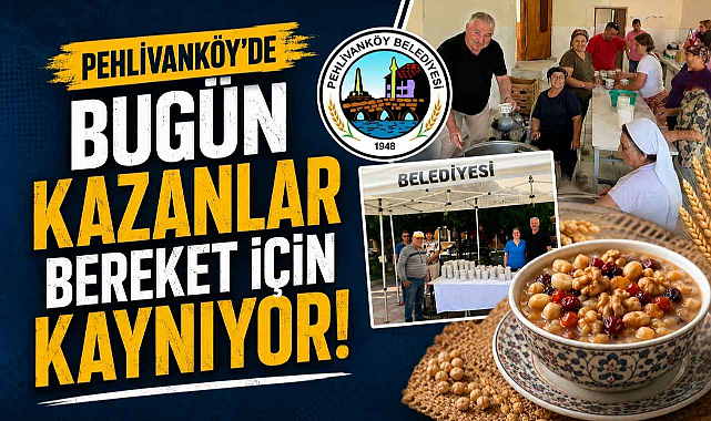 Pehlivanköy'de Bugün Kazanlar Bereket İçin Kaynıyor