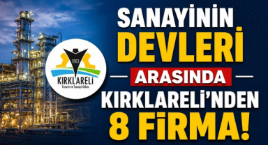 Sanayinin Devleri Arasında Kırklareli’nden 8 Firma!