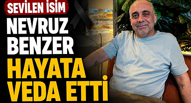 Sevilen İsim Nevruz Benzer Hayata Veda Etti