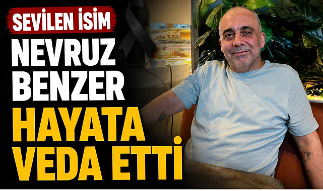 Sevilen İsim Nevruz Benzer Hayata Veda Etti
