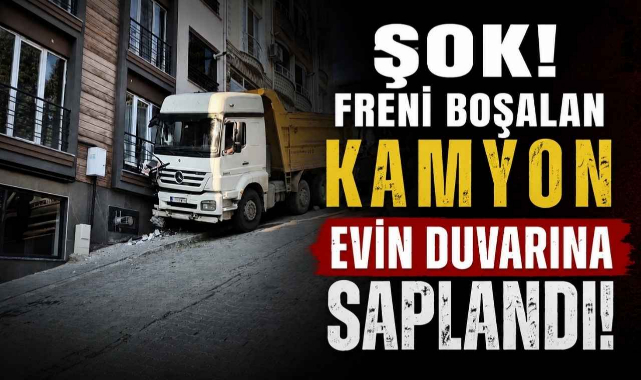 Şok! Freni Boşalan Kamyon Evin Duvarına Saplandı!