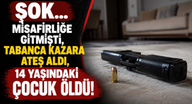 Şok! Misafirliğe Gitmişti, Tabanca Kazara Ateş Aldı, 14 Yaşındaki Çocuk Öldü!