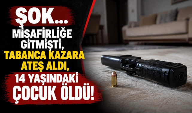 Şok! Misafirliğe Gitmişti, Tabanca Kazara Ateş Aldı, 14 Yaşındaki Çocuk Öldü!