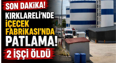 Son Dakika! Kırklareli'nde İçecek Fabrikası'nda Patlama! 2 İşçi Öldü