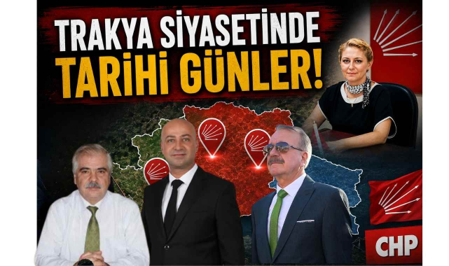 Trakya Siyasetinde Tarihi Günler...