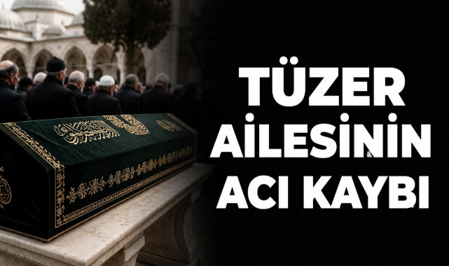 Tüzer Ailesinin Acı Kaybı
