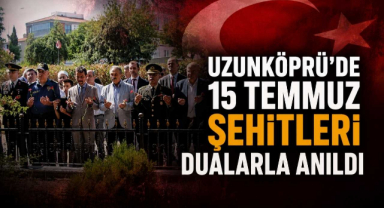 Uzunköprü'de 15 Temmuz Şehitleri Dualarla Anıldı