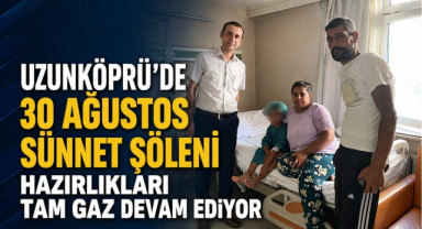 Uzunköprü'de 30 Ağustos Sünnet Şöleni Hazırlıkları Tam Gaz Devam Ediyor