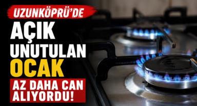 Uzunköprü'de Açık Unutulan Ocak Az Daha Can Alıyordu 
