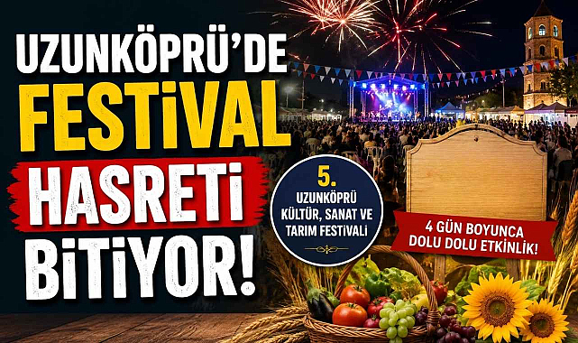 Uzunköprü'de Festival Hasreti Bitiyor!