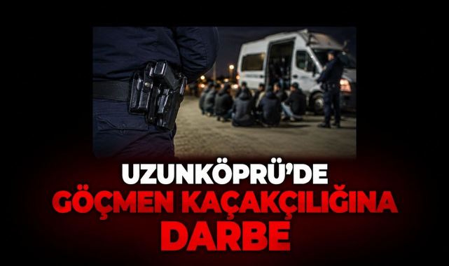 Uzunköprü'de Göçmen Kaçakçılığına Darbe