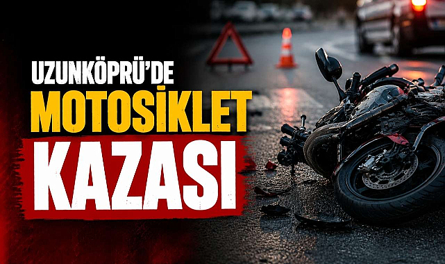 Uzunköprü'de Motosiklet Kazası