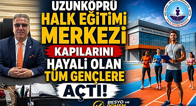 Uzunköprü Halk Eğitimi Merkezi Kapılarını Hayali Olan Tüm Gençlere Açtı!