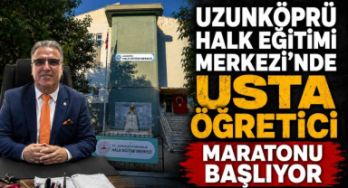 Uzunköprü Halk Eğitimi Merkezi’nde Usta Öğretici Maratonu Başlıyor