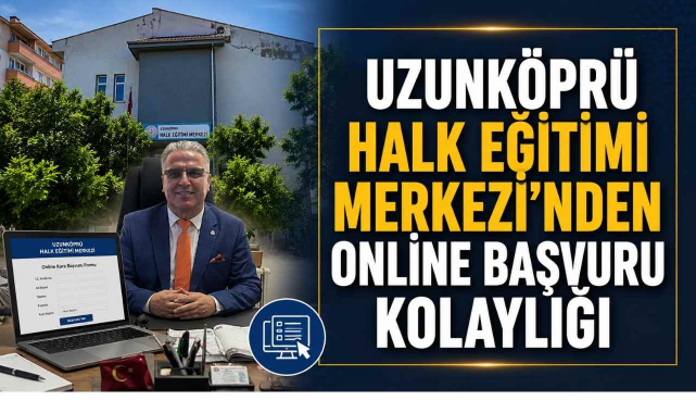 Uzunköprü Halk Eğitimi Merkezi'nden Online Başvuru Kolaylığı