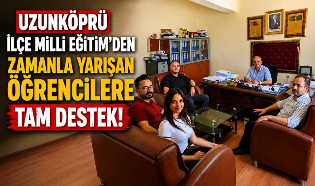 Uzunköprü İlçe Milli Eğitim’den Zamanla Yarışan Öğrencilere Tam Destek!