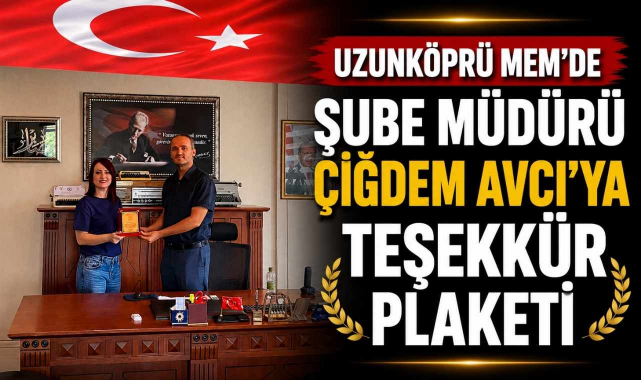 Uzunköprü MEM'de Şube Müdürü Çiğdem Avcı'ya Teşekkür Plaketi