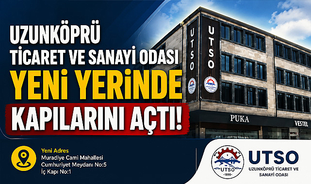 Uzunköprü Ticaret ve Sanayi Odası Yeni Yerinde Kapılarını Açtı
