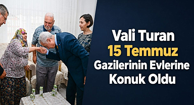Vali Turan 15 Temmuz Gazilerinin Evlerine Konuk Oldu
