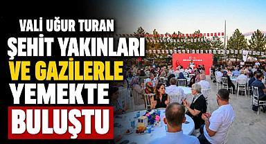 Vali Uğur Turan Şehit Yakınları Ve Gazilerle Yemekte Buluştu