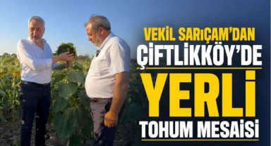 Vekil Sarıçam'dan Çiftlikköy'de Yerli Tohum Mesaisi 