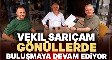 Vekil Sarıçam Gönüllerde Buluşmaya Devam Ediyor