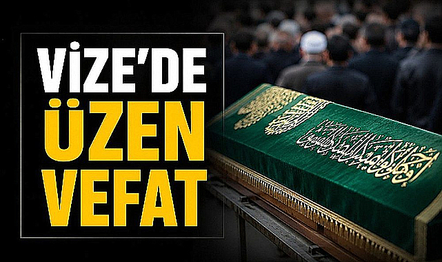Vize'de Üzen Vefat