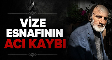 Vize Esnafının Acı Kaybı 