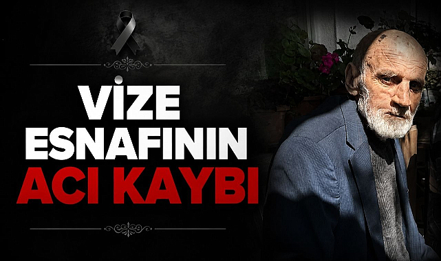 Vize Esnafının Acı Kaybı